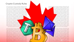 Canada Sets New Crypto Custody Rules