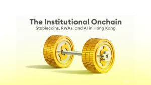 Hong Kong Forum Spotlights Stablecoins & RWAs